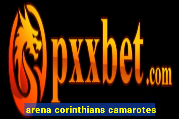 arena corinthians camarotes